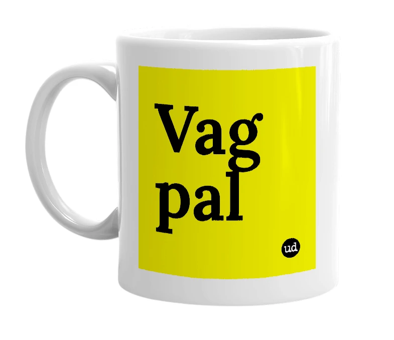 White mug with 'Vag pal' in bold black letters