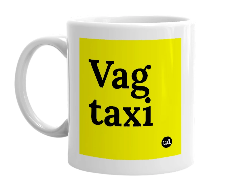 White mug with 'Vag taxi' in bold black letters