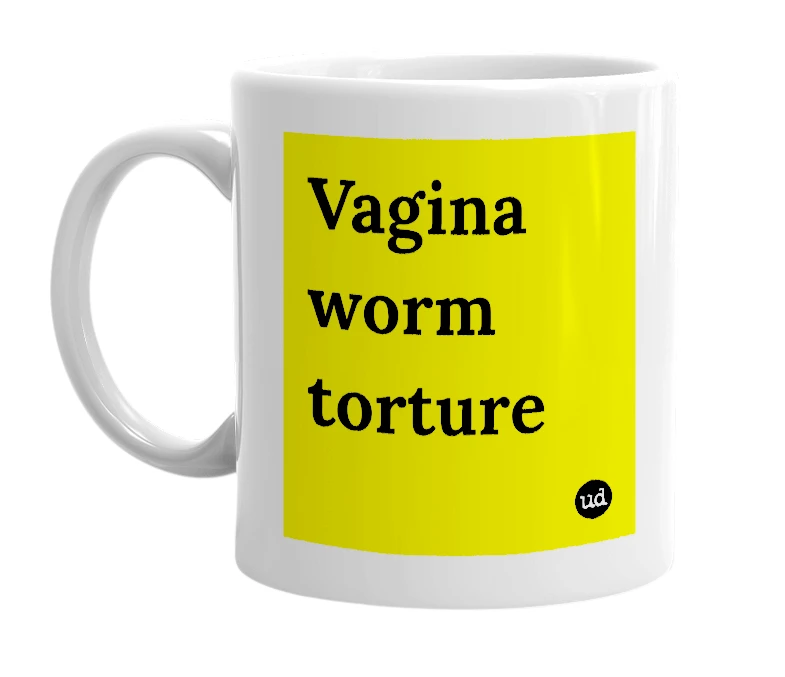 White mug with 'Vagina worm torture' in bold black letters