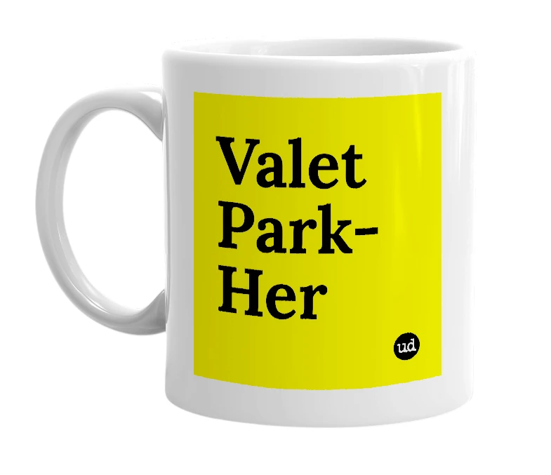 White mug with 'Valet Park-Her' in bold black letters