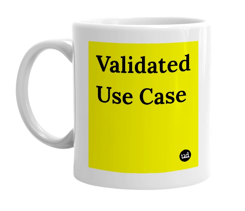 White mug with 'Validated Use Case' in bold black letters