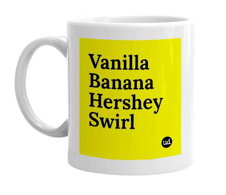 White mug with 'Vanilla Banana Hershey Swirl' in bold black letters
