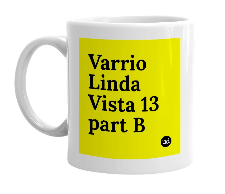 White mug with 'Varrio Linda Vista 13 part B' in bold black letters