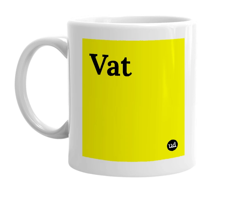 White mug with 'Vat' in bold black letters