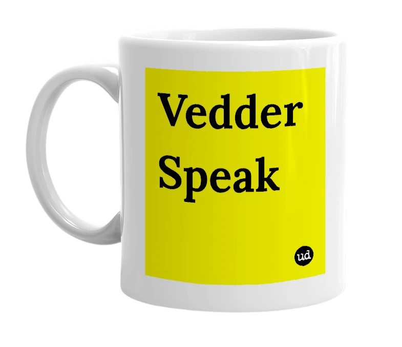 White mug with 'Vedder Speak' in bold black letters