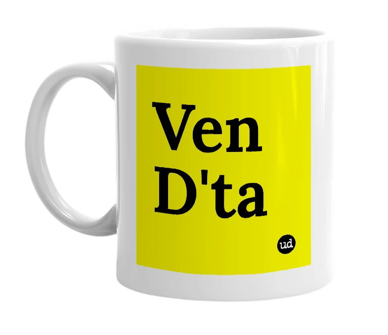 White mug with 'Ven D'ta' in bold black letters