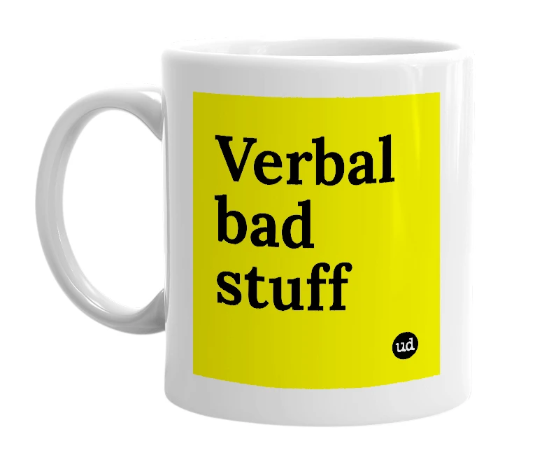 White mug with 'Verbal bad stuff' in bold black letters