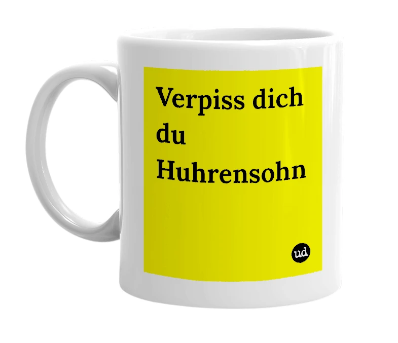 White mug with 'Verpiss dich du Huhrensohn' in bold black letters