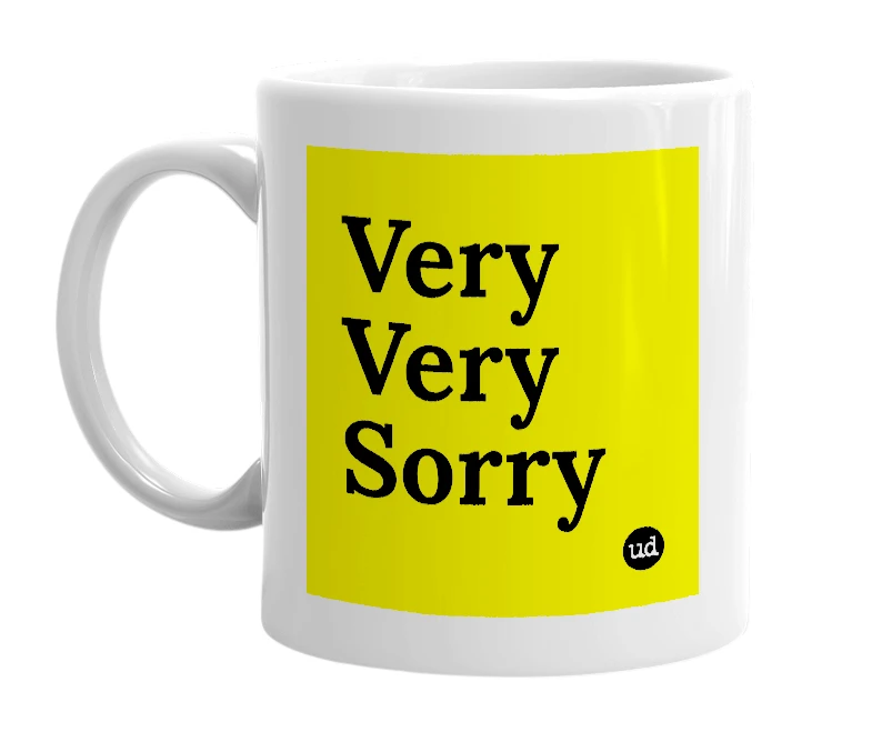 White mug with 'Very Very Sorry' in bold black letters