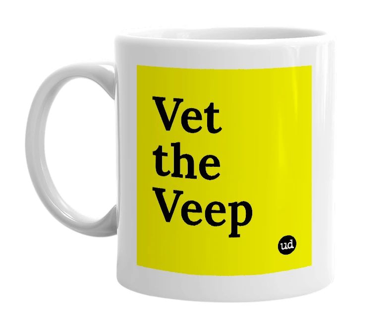 White mug with 'Vet the Veep' in bold black letters