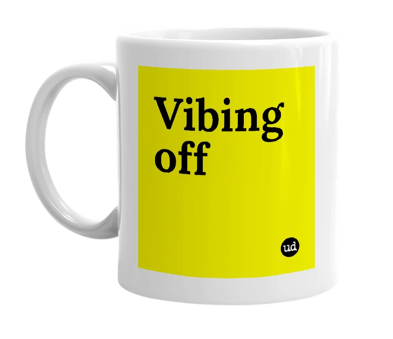 White mug with 'Vibing off' in bold black letters