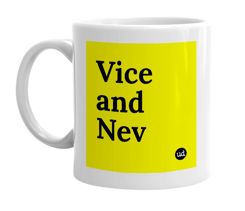 White mug with 'Vice and Nev' in bold black letters