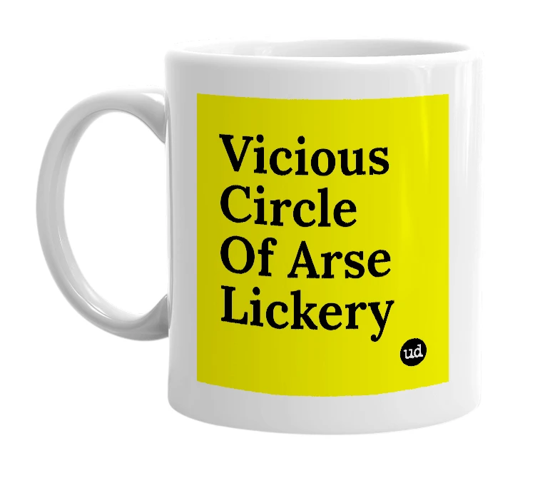 White mug with 'Vicious Circle Of Arse Lickery' in bold black letters