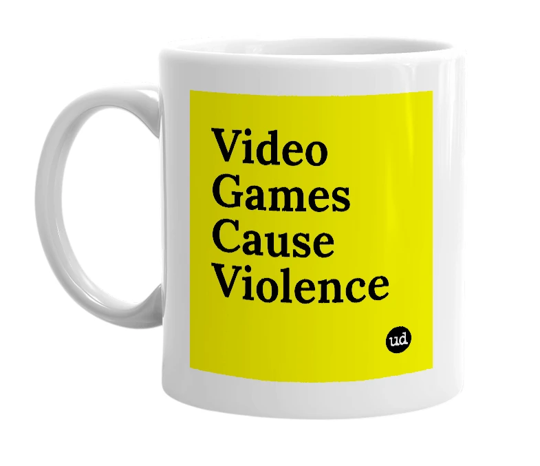 White mug with 'Video Games Cause Violence' in bold black letters