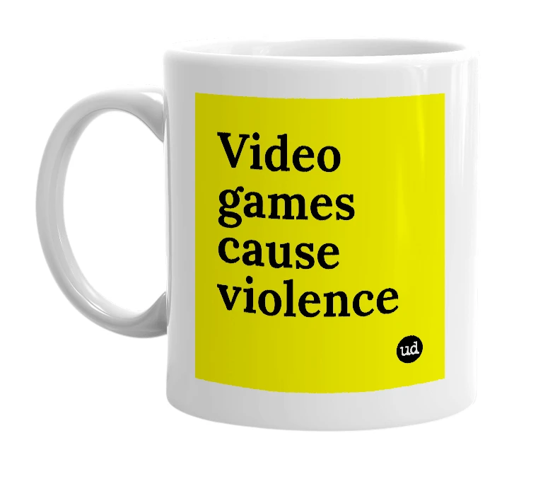 White mug with 'Video games cause violence' in bold black letters