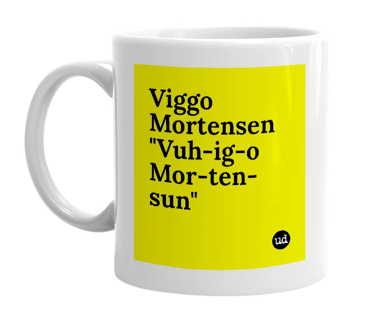 White mug with 'Viggo Mortensen "Vuh-ig-o Mor-ten-sun"' in bold black letters