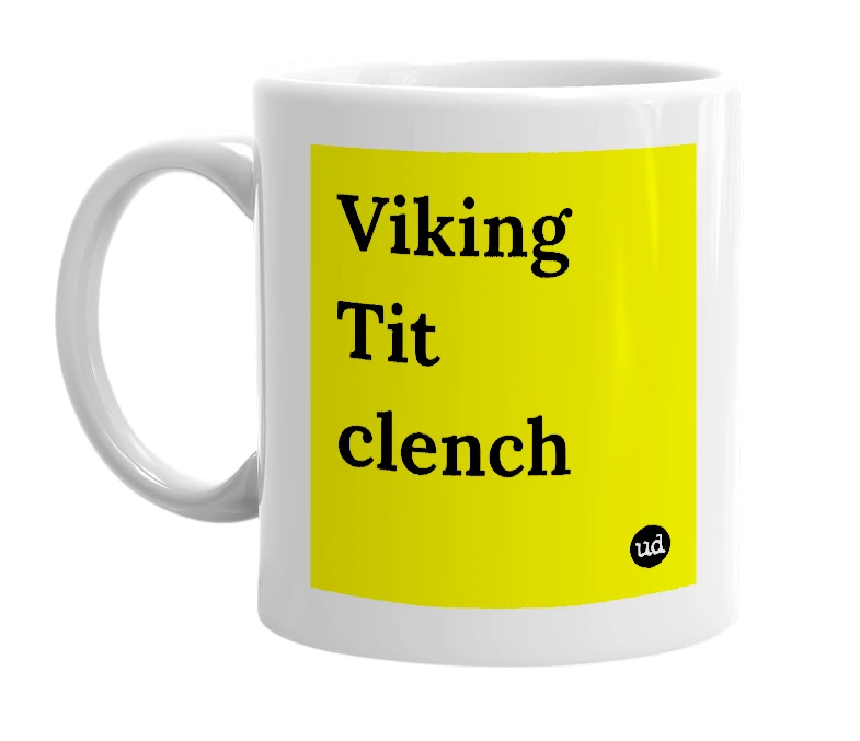 White mug with 'Viking Tit clench' in bold black letters