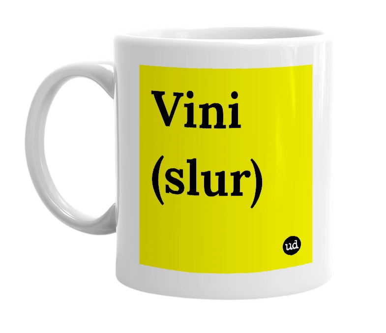 White mug with 'Vini (slur)' in bold black letters