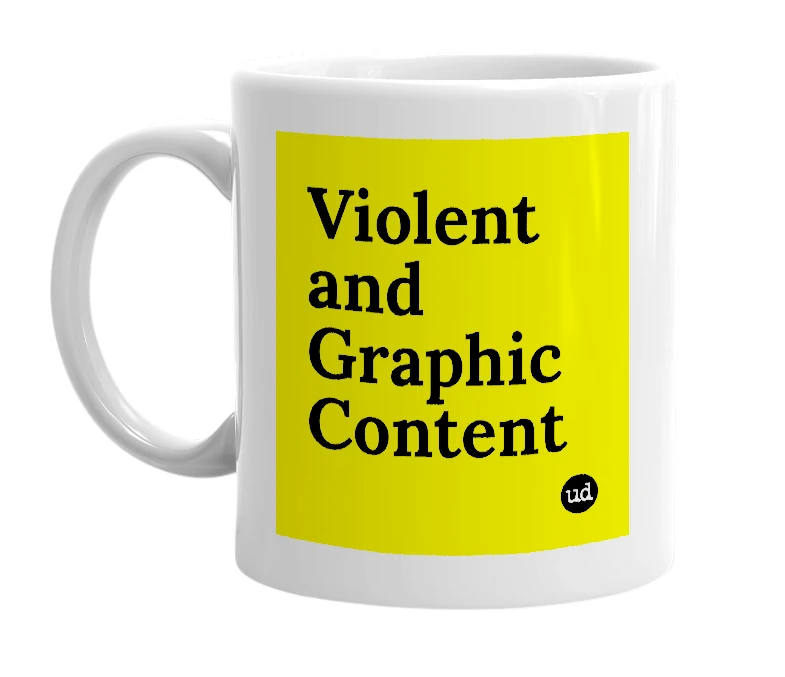 White mug with 'Violent and Graphic Content' in bold black letters