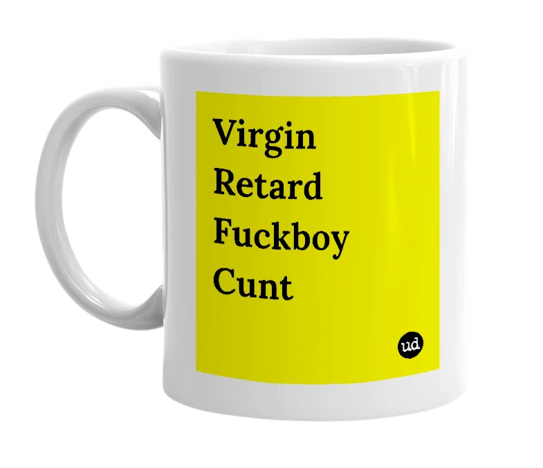 White mug with 'Virgin Retard Fuckboy Cunt' in bold black letters