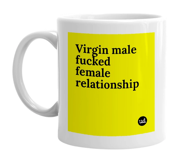 White mug with 'Virgin male fucked female relationship' in bold black letters