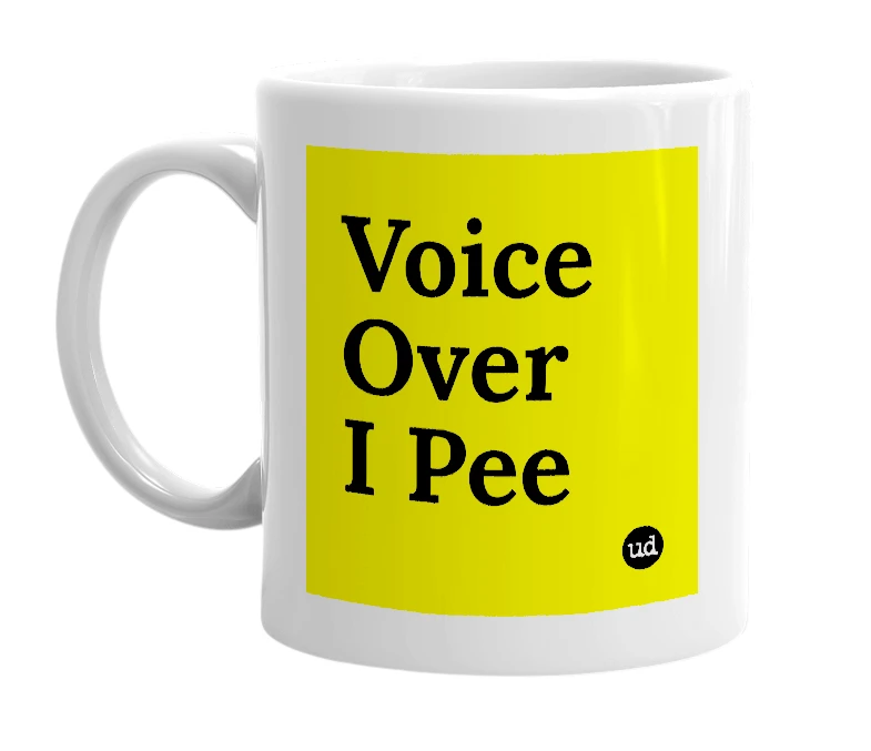 White mug with 'Voice Over I Pee' in bold black letters