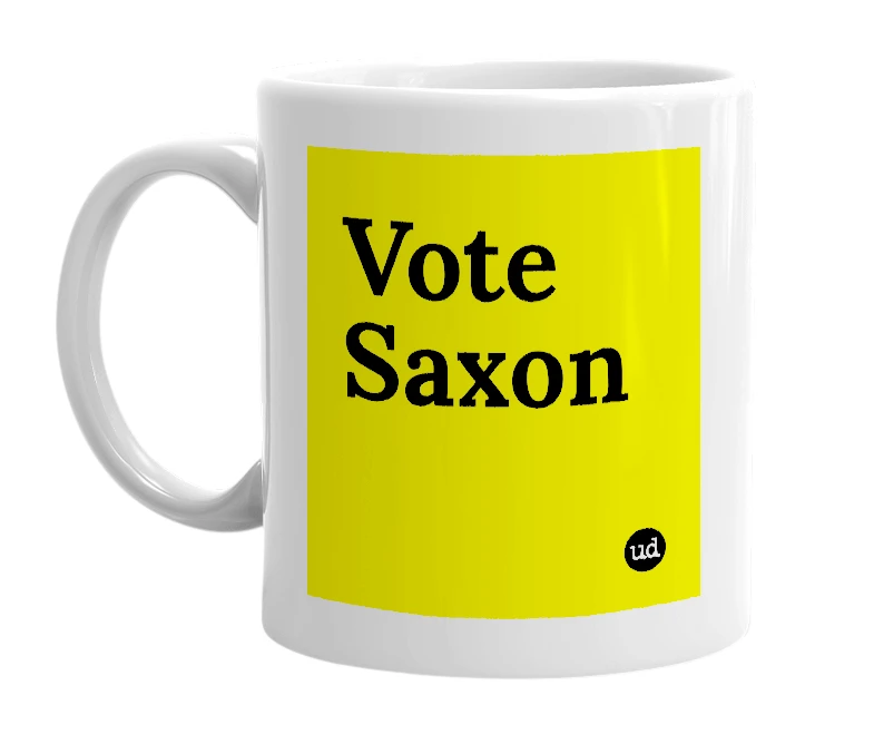 White mug with 'Vote Saxon' in bold black letters