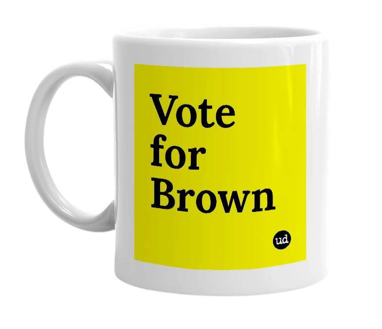 White mug with 'Vote for Brown' in bold black letters