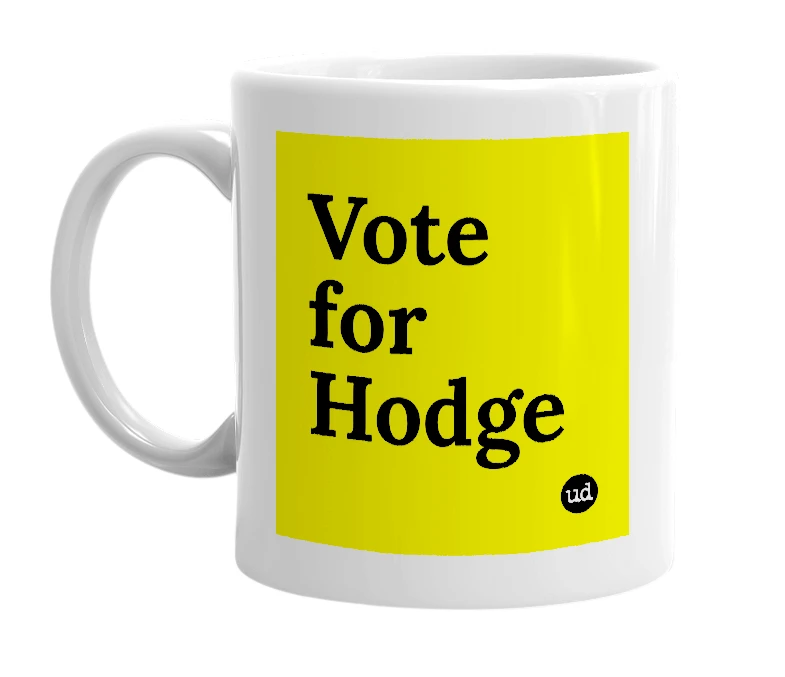 White mug with 'Vote for Hodge' in bold black letters