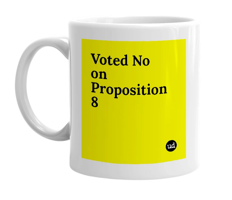 White mug with 'Voted No on Proposition 8' in bold black letters