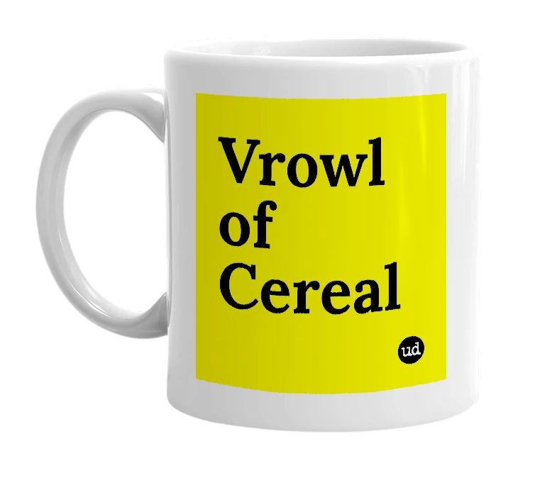 White mug with 'Vrowl of Cereal' in bold black letters