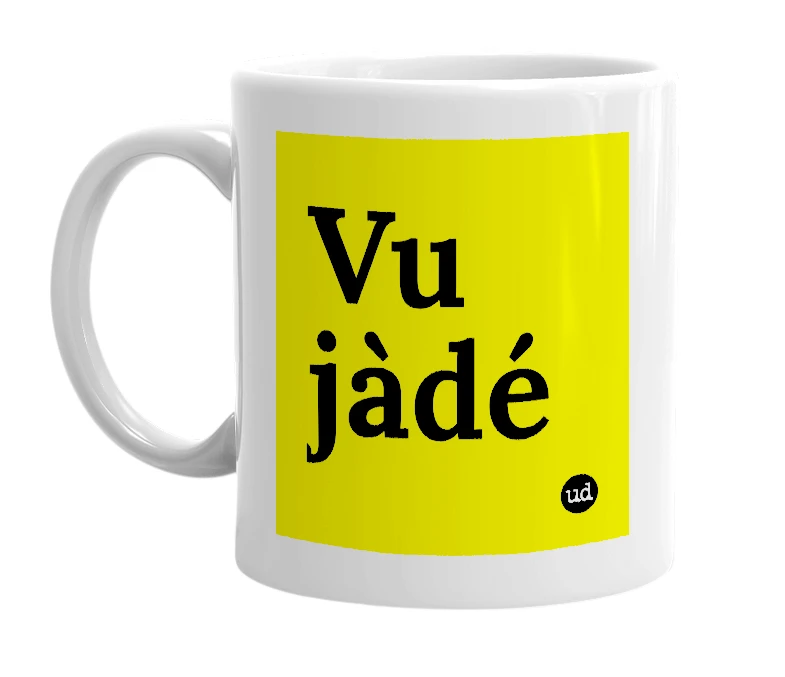 White mug with 'Vu jàdé' in bold black letters