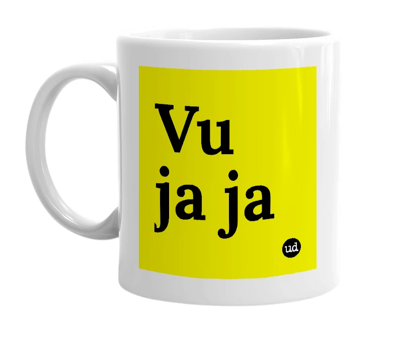 White mug with 'Vu ja ja' in bold black letters