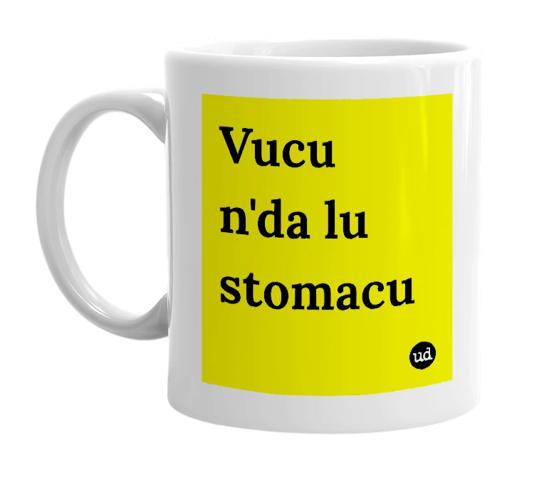 White mug with 'Vucu n'da lu stomacu' in bold black letters