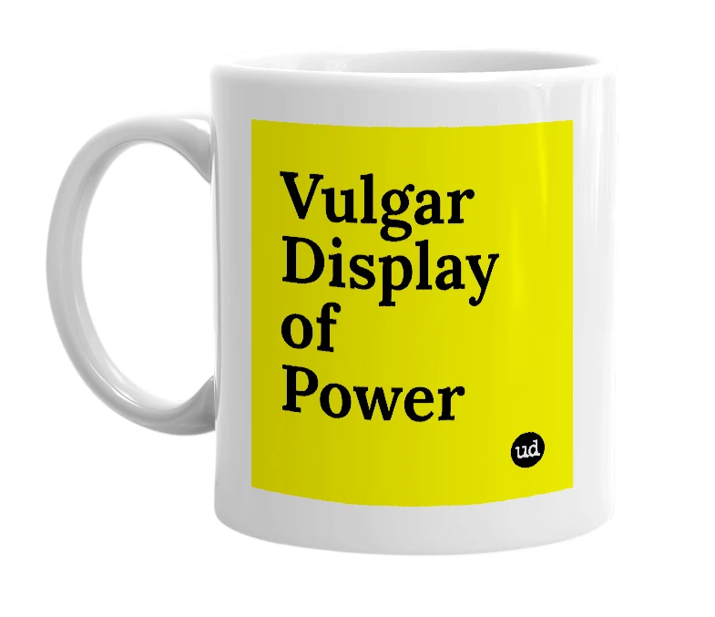 White mug with 'Vulgar Display of Power' in bold black letters