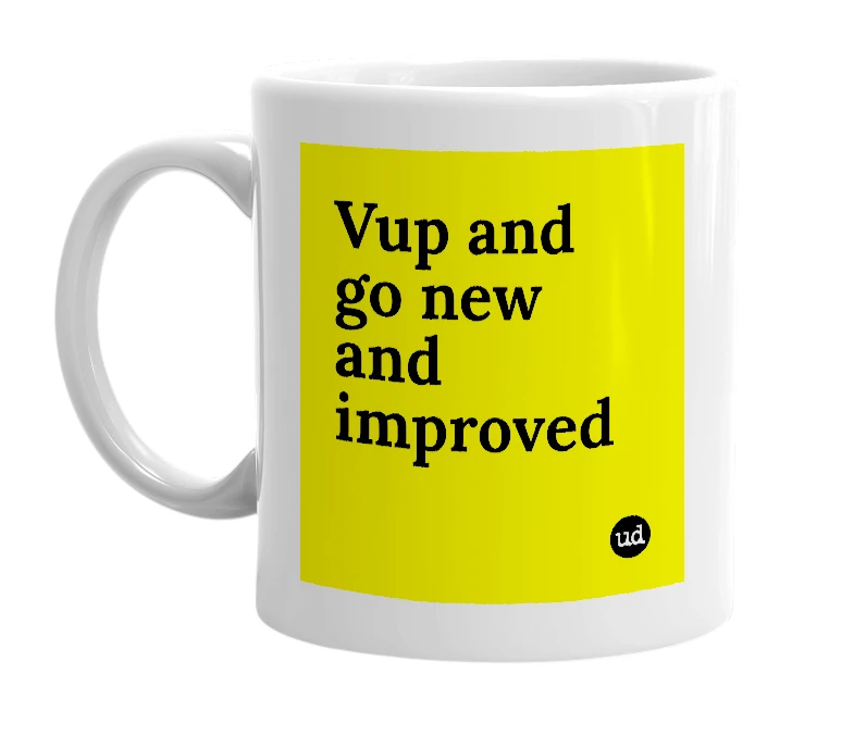 White mug with 'Vup and go new and improved' in bold black letters