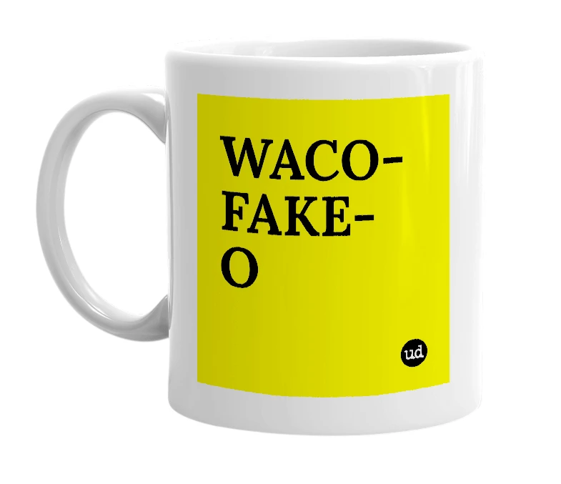 White mug with 'WACO-FAKE-O' in bold black letters