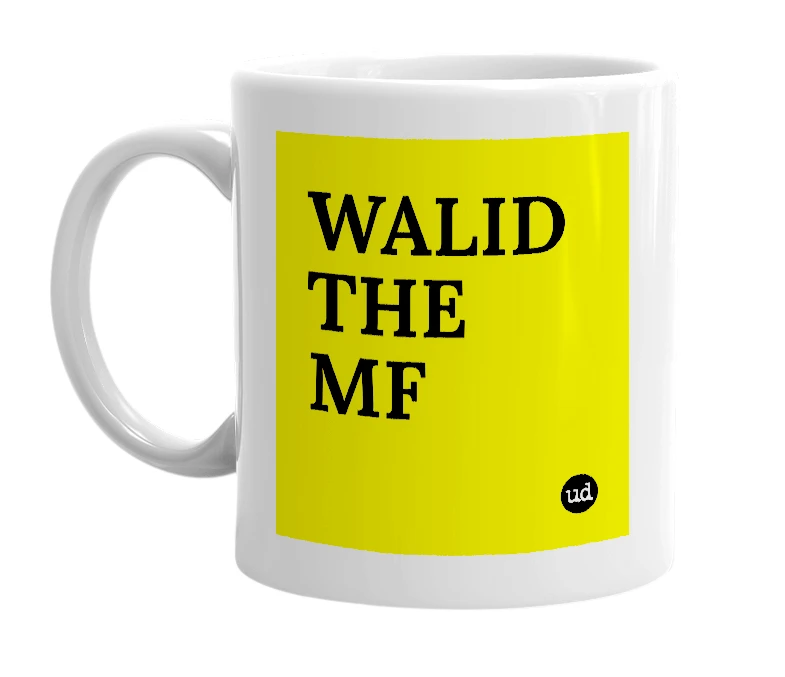 White mug with 'WALID THE MF' in bold black letters