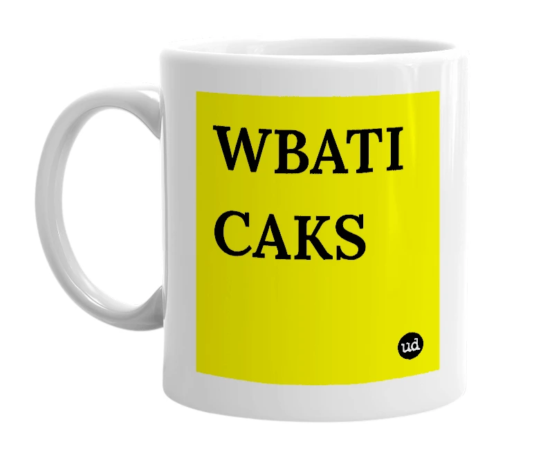 White mug with 'WBATI CAKS' in bold black letters