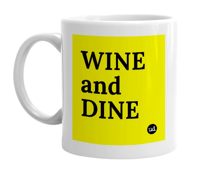 White mug with 'WINE and DINE' in bold black letters