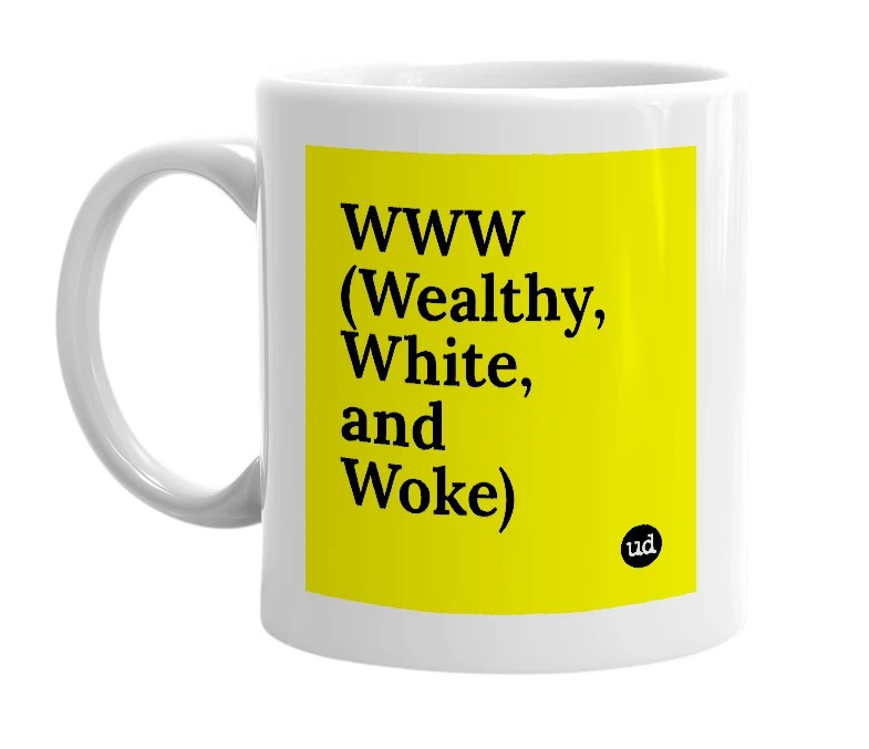 White mug with 'WWW (Wealthy, White, and Woke)' in bold black letters