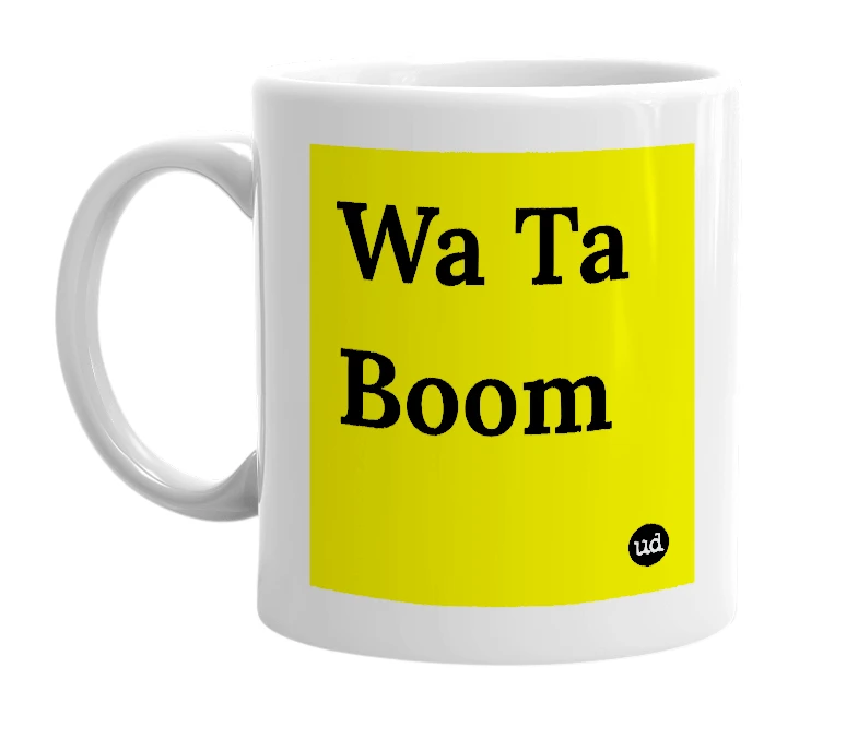 White mug with 'Wa Ta Boom' in bold black letters