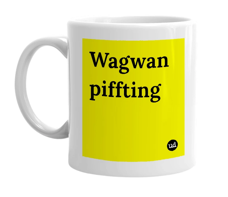 White mug with 'Wagwan piffting' in bold black letters