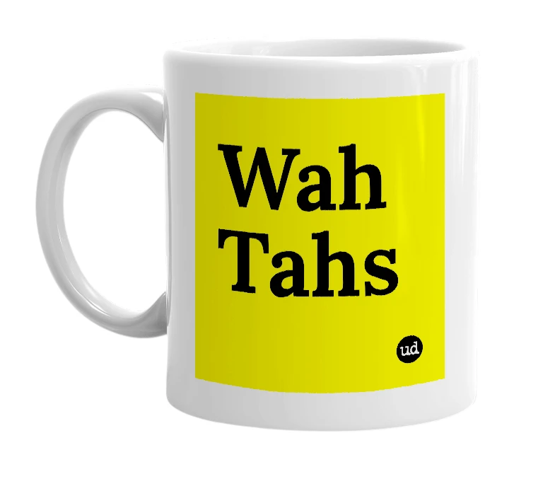 White mug with 'Wah Tahs' in bold black letters