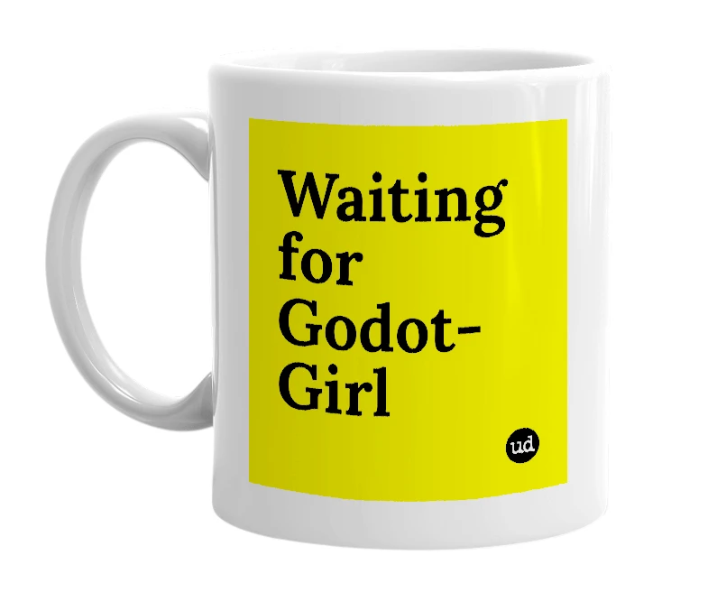 White mug with 'Waiting for Godot-Girl' in bold black letters