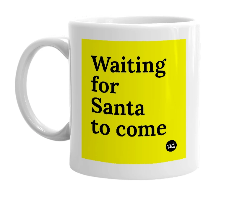 White mug with 'Waiting for Santa to come' in bold black letters