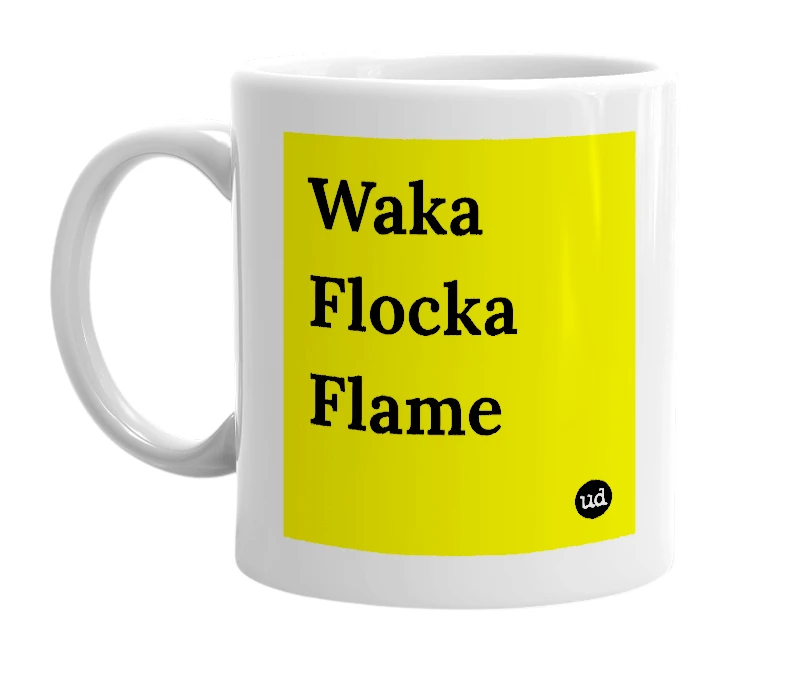 White mug with 'Waka Flocka Flame' in bold black letters