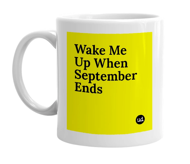 White mug with 'Wake Me Up When September Ends' in bold black letters