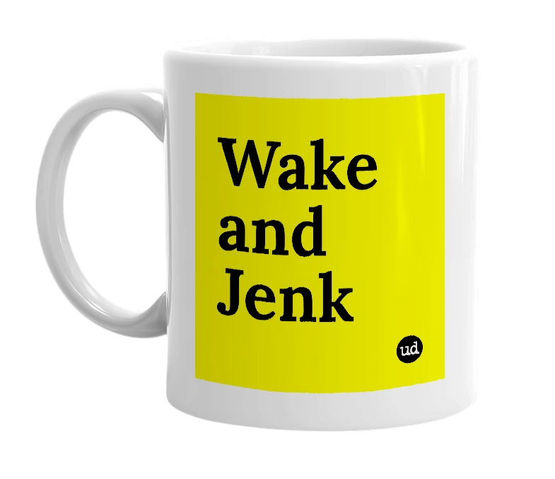 White mug with 'Wake and Jenk' in bold black letters