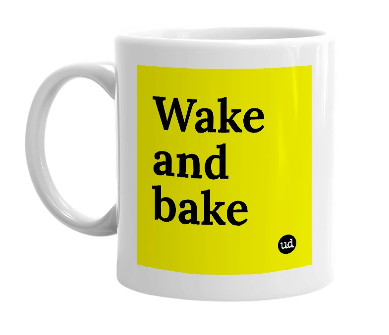 White mug with 'Wake and bake' in bold black letters